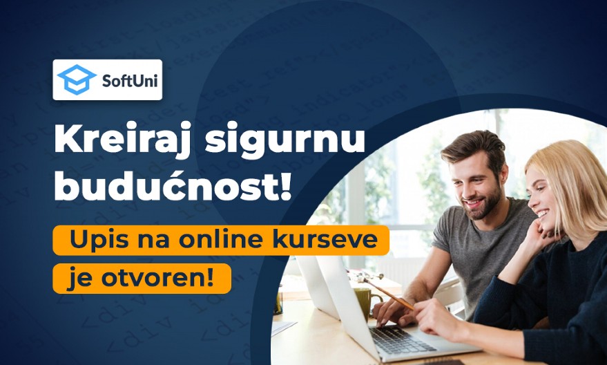 OTKRIJTE KAKO DA POSTANETE STRUČNJAK KOJI ZARAĐUJE 5X VIŠE OD TRENUTNE PLATE! SoftUni Vaš put ka uspehu u IT industriji